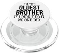 I'm The Oldest Brother If I Didn’t Do It No One Did Sibling PopSockets PopGrip for MagSafe