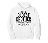 I'm The Oldest Brother If I Didn’t Do It No One Did Sibling Pullover Hoodie