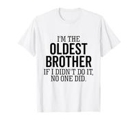I'm The Oldest Brother If I Didn’t Do It No One Did Sibling T-Shirt