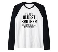 I'm The Oldest Brother Responsible by Force Sibling Funny Raglan Baseball Tee