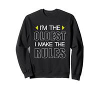 I'm the oldest I make the rules Funny Oldest Brothers and Si Sweatshirt