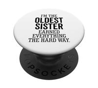 I'm The Oldest Sister Earned Everything The Hard Way Funny PopSockets Adhesive PopGrip