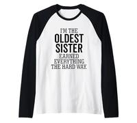 I'm The Oldest Sister Earned Everything The Hard Way Funny Raglan Baseball Tee