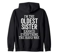 I'm The Oldest Sister Earned Everything The Hard Way Funny Zip Hoodie