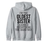 I'm The Oldest Sister Earned Everything The Hard Way Funny Zip Hoodie