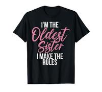 I'm The Oldest Sister I Make The Rules Big Sister Siblings T-Shirt
