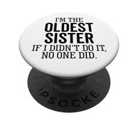 I'm The Oldest Sister If I Didn’t Do It No One Did Sibling PopSockets Adhesive PopGrip