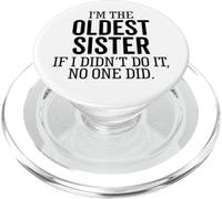 I'm The Oldest Sister If I Didn’t Do It No One Did Sibling PopSockets PopGrip for MagSafe