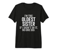 I'm The Oldest Sister If I Didn’t Do It No One Did Sibling Premium T-Shirt