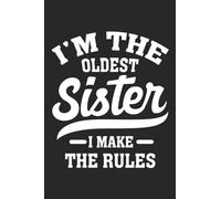 I'm The Oldest Sister Rules Don't Apply To Me: Cute & Funny Oldest Sister Notebook Journal Gifts For Kids & Adults, Best Friend, Sister, Sibling, ... Watercolor floral journal interior 6x9in 110p