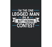 I'm The One Legged Man In A Butt Kicking Contest: Amputee Notebook and Journal, Medium Ruled, 100 Pages, 6"x9"