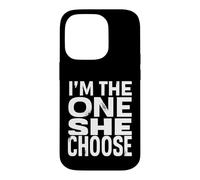 I'M THE ONE SHE CHOSE Bold Typography Statement Case for iPhone 14 Pro