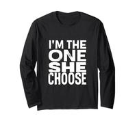 I'm THE ONE SHE Chose Bold Typography Statement Long Sleeve T-Shirt