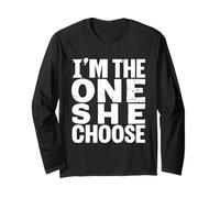 I'm THE ONE SHE Chose Bold Typography Statement Long Sleeve T-Shirt