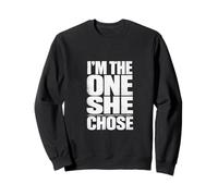 I'M THE ONE SHE CHOSE Bold Typography Statement Sweatshirt