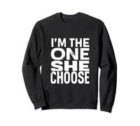I'M THE ONE SHE CHOSE Bold Typography Statement Sweatshirt