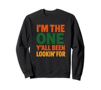 I'm The One Y'all Been Lookin' For Funny Swag Meme Sweatshirt