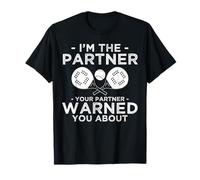 Im The Partner Your Partner Warned You About T-Shirt