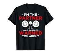 Im The Partner Your Partner Warned You About T-Shirt