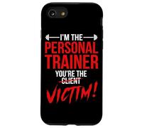 I'm The Personal Trainer You're The Client Victim Fitness Case for iPhone SE (2020) / 7 / 8