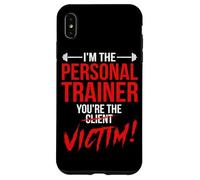 I'm The Personal Trainer You're The Client Victim Fitness Case for iPhone XS Max