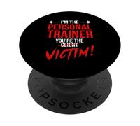 I'm The Personal Trainer You're The Client Victim Fitness PopSockets Adhesive PopGrip