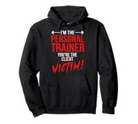 I'm The Personal Trainer You're The Client Victim Fitness Pullover Hoodie