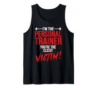 I'm The Personal Trainer You're The Client Victim Fitness Tank Top