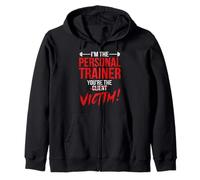 I'm The Personal Trainer You're The Client Victim Fitness Zip Hoodie