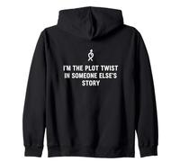 Im The Plot Twist In Someones Story Dramatic Saying Zip Hoodie