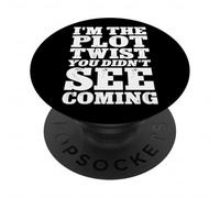 I'm The Plot Twist You Didn't See Coming Funny PopSockets Adhesive PopGrip