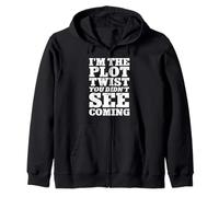 I'm The Plot Twist You Didn't See Coming Funny Zip Hoodie