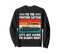 I'm The Pontoon Captain Let's Just Assume I'm Always Right Sweatshirt