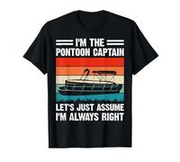 I'm The Pontoon Captain Let's Just Assume I'm Always Right T-Shirt