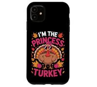 I'm The Princess Turkey Funny Thanksgiving Girls Case for iPhone 11