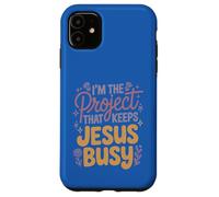 I'm The Project That Keeps Jesus Busy Funny Christian Case for iPhone 11