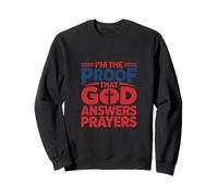 I'm The Proof God Answers Prayers Christian Faith Design Sweatshirt
