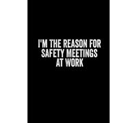 I'm The Reason For Safety Meetings At Work: Funny Gift 6x9 Planner, Journal, Notebook, Composition Book, Diary for Women, Men, Teens, and Children