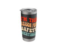 I'm The Reason for Safety Meetings Trouble Maker Colleagues Stainless Steel Insulated Tumbler