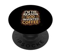 I'm The Reason God Invented Coffee Humor PopSockets Adhesive PopGrip