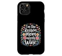 I'm The Reason Mom Needs Wine Parenting Humor Chaos - Case for iPhone 11 Pro