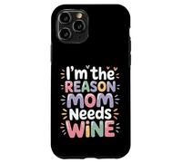 I'm The Reason Mom Needs Wine Parenting Humor Chaos - Case for iPhone 11 Pro
