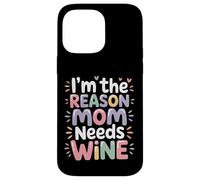 I'm The Reason Mom Needs Wine Parenting Humor Chaos - Case for iPhone 14 Pro Max