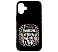 I'm The Reason Mom Needs Wine Parenting Humor Chaos - Case for iPhone 16 Plus