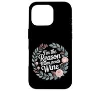 I'm The Reason Mom Needs Wine Parenting Humor Chaos - Case for iPhone 16 Pro