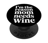I'm The Reason Mom Needs Wine Parenting Humor Chaos - PopSockets Adhesive PopGrip