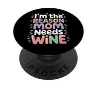 I'm The Reason Mom Needs Wine Parenting Humor Chaos - PopSockets Adhesive PopGrip