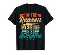 I'm The Reason My Sibling is So Awesome Funny Brother Sister T-Shirt