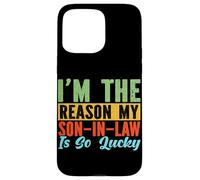 I'm The Reason My Son-In-Law Is So Lucky Mother-In-Law Mom Case for iPhone 15 Pro Max
