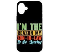 I'm The Reason My Son-In-Law Is So Lucky Mother-In-Law Mom Case for iPhone 16 Plus